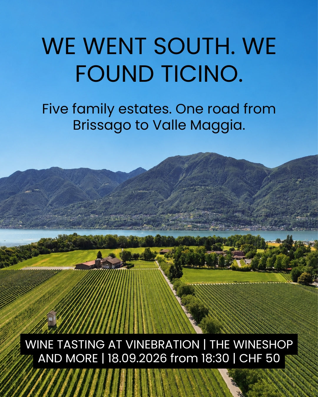 WE WENT SOUTH. WE FOUND TICINO.
